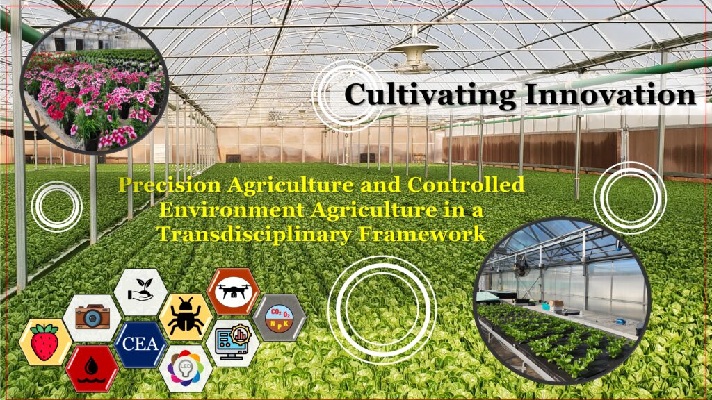 Cultivating Innovation: Precision Agriculture and Controlled Environment Agriculture in a Transdisciplinary Framework